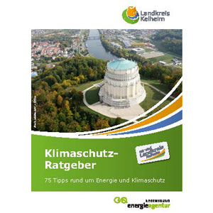 „Klimaschutzratgeber“ des Landkreises Kelheim in Zusammenarbeit mit der Energieagentur Regensburg